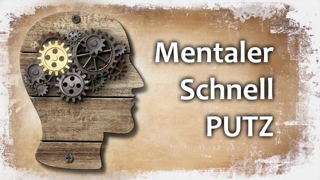 Mentaler Schnell-Putz