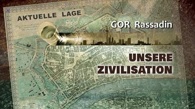 Aktuelle Lage unserer Zivilisation