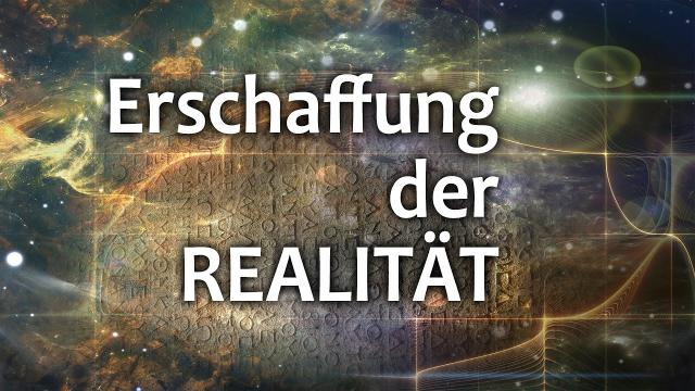 Erschaffung der REALITÄT